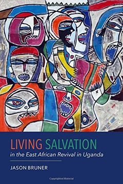 portada Living Salvation in the East African Revival in Uganda (75) (Rochester Studies in African History and the Diaspora)