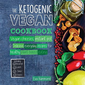 portada The Ketogenic Vegan Cookbook: Vegan Cheeses, Instant Pot & Delicious Everyday Recipes for Healthy Plant Based Eating