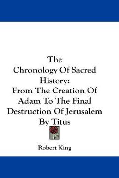 portada the chronology of sacred history: from the creation of adam to the final destruction of jerusalem by titus (en Inglés)