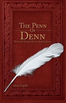 portada The Penn of Denn: The World Through Denn Coloured Glasses (en Inglés)