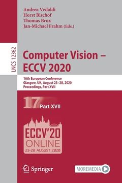 portada Computer Vision - Eccv 2020: 16th European Conference, Glasgow, Uk, August 23-28, 2020, Proceedings, Part XVII (en Inglés)