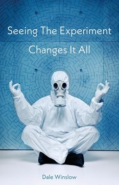 portada Seeing the Experiment Changes it all (en Inglés)