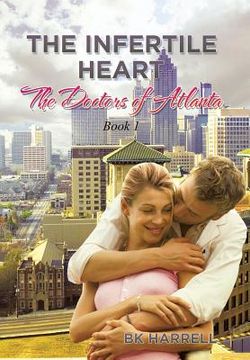 portada The Infertile Heart: The Doctors of Atlanta (en Inglés)