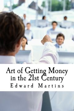 portada Art of Getting Money in the 21st Century (en Inglés)