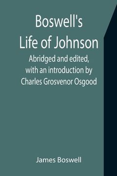 portada Boswell's Life of Johnson; Abridged and edited, with an introduction by Charles Grosvenor Osgood (en Inglés)