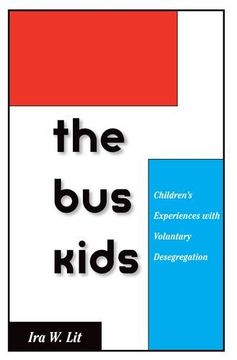 portada The bus Kids: Children's Experiences With Voluntary Desegregation (en Inglés)