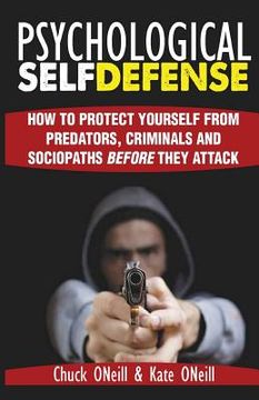 portada Psychological Self-Defense: How To Protect Yourself From Predators, Criminals and Sociopaths Before They Attack