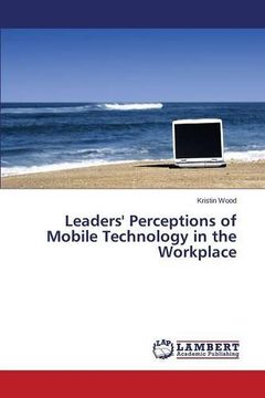 portada Leaders' Perceptions of Mobile Technology in the Workplace