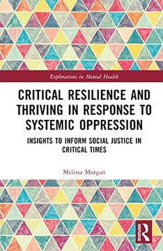 portada Critical Resilience and Thriving in Response to Systemic Oppression (Explorations in Mental Health) (in English)