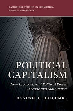 portada Political Capitalism: How Economic and Political Power is Made and Maintained (Cambridge Studies in Economics, Choice, and Society) (en Inglés)
