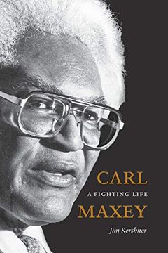 portada Carl Maxey: A Fighting Life (v Ethel Willis White Book) (en Inglés)