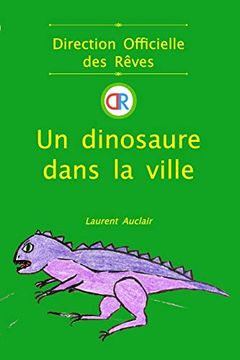 portada Un Dinosaure Dans la Ville (Direction Officielle des Rêves - Vol. 2) (Poche, Noir et Blanc) (en Francés)