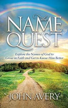 portada The Name Quest: Explore the Names of God to Grow in Faith and Get to Know Him Better (Morgan James Faith)