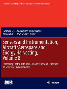 portada Sensors and Instrumentation, Aircraft/Aerospace and Energy Harvesting, Volume 8: Proceedings of the 36th Imac, a Conference and Exposition on Structur (in English)