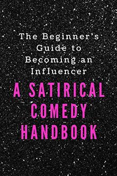 portada The Beginner's Guide to Becoming an Influencer: A Satirical Comedy Handbook 