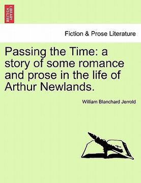 portada passing the time: a story of some romance and prose in the life of arthur newlands. (in English)