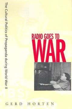 portada Radio Goes to War: The Cultural Politics of Propaganda During World war ii (in English)