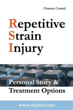 portada Repetitive Strain Injury: Personal Story & Treatment Options (en Inglés)