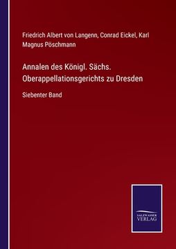 portada Annalen des Königl. Sächs. Oberappellationsgerichts zu Dresden: Siebenter Band (en Alemán)