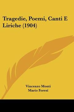 portada tragedie, poemi, canti e liriche (1904) (en Inglés)