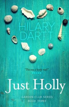 portada Just Holly: Book Three in The Garden Club Series (en Inglés)