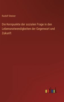 portada Die Kernpunkte der sozialen Frage in den Lebensnotwendigkeiten der Gegenwart und Zukunft (in German)