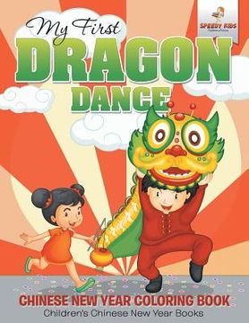portada My First Dragon Dance - Chinese New Year Coloring Book Children's Chinese New Year Books (en Inglés)