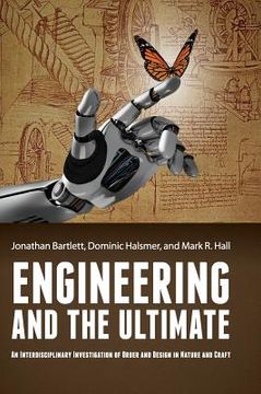 portada Engineering and the Ultimate: An Interdisciplinary Investigation of Order and Design in Nature and Craft (in English)