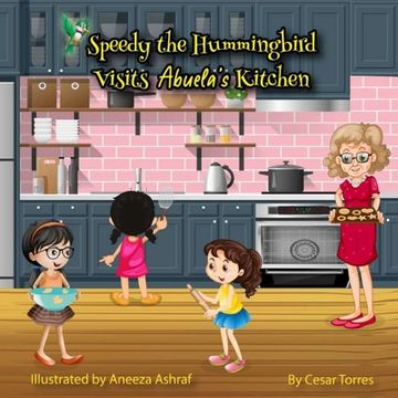 portada Speedy the Hummingbird Visits Abuela's Kitchen (en Inglés)