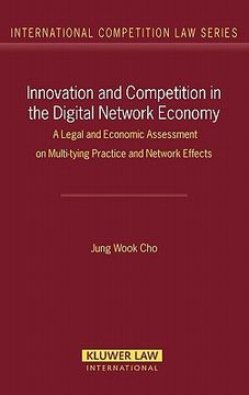 portada innovation & competition in the digital network economy: a legal & economic assessment on multi-tying practice & network effects (en Inglés)