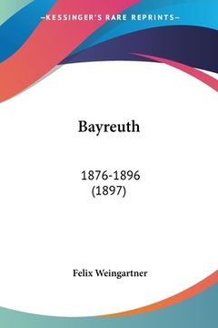 portada Bayreuth: 1876-1896 (1897) (en Alemán)