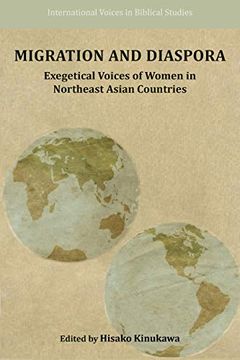 portada Migration and Diaspora: Exegetical Voices of Women in Northeast Asian Countries (International Voices in Biblical Studies) (in English)