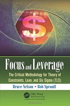 portada Focus and Leverage: The Critical Methodology for Theory of Constraints, Lean, and Six SIGMA (Tls) (en Inglés)