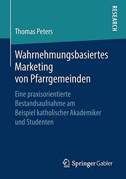 portada Wahrnehmungsbasiertes Marketing von Pfarrgemeinden: Eine Praxisorientierte Bestandsaufnahme am Beispiel Katholischer Akademiker und Studenten (en Alemán)