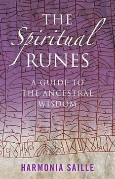 The Spiritual Runes: A Guide to the Ancestral Wisdom (en Inglés)