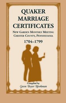 portada Quaker Marriage Certificates: New Garden Monthly Meeting, Chester County, Pennsylvania, 1704-1799 (en Inglés)