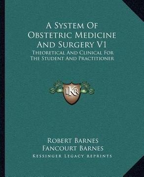 portada a system of obstetric medicine and surgery v1: theoretical and clinical for the student and practitioner (en Inglés)