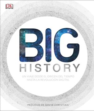 portada Big History: El Apasionante Viaje que nos ha Llevado Desde el Origen del Tiempo Hasta la Revolución Digital (Gran Formato)