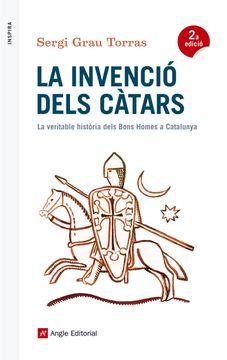 portada La Invenció Dels Càtars: La Veritable Història Dels Bons Homes a Catalunya: 56 (Inspira) (en Catalá)