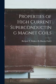 portada Properties of High Current Superconducting Magnet Coils (in English)
