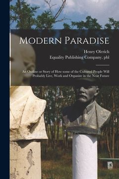 portada Modern Paradise: an Outline or Story of How Some of the Cultured People Will Probably Live, Work and Organize in the Near Future (in English)