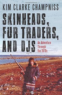 Skinheads, fur Traders, and Djs: An Adventure Through the 1970S (en Inglés)