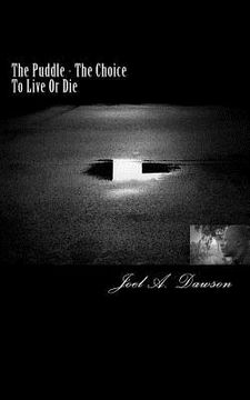 portada The Puddle: The Choice to Live or Die! (en Inglés)