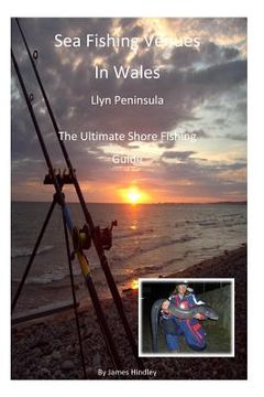 portada Sea Fishing Venues In Wales - Llyn Peninsula: Sea Fishing Venues in Wales - Llyn Peninsula (en Inglés)