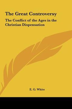 portada the great controversy: the conflict of the ages in the christian dispensation (en Inglés)