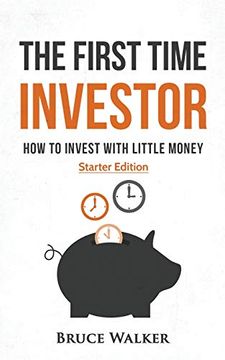 portada The First Time Investor: How to Invest With Little Money (in English)
