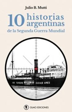portada 10 Historias Argentinas de la Segunda Guerra Mundial