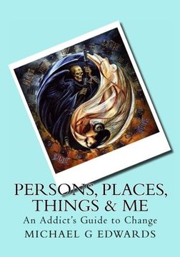 portada Persons, Places, Things & Me: An Addict’s Guide to Change
