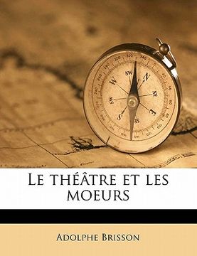 portada Le Théâtre Et Les Moeurs Volume 1 (in French)