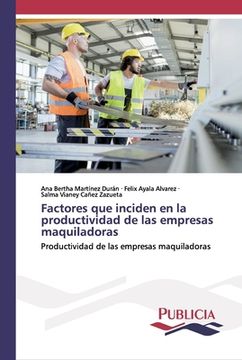 portada Factores que Inciden en la Productividad de las Empresas Maquiladoras: Productividad de las Empresas Maquiladoras: (in Spanish)